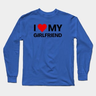 I Love My Girlfriend Valentines Day Romantic Anniversary Long Sleeve T-Shirt